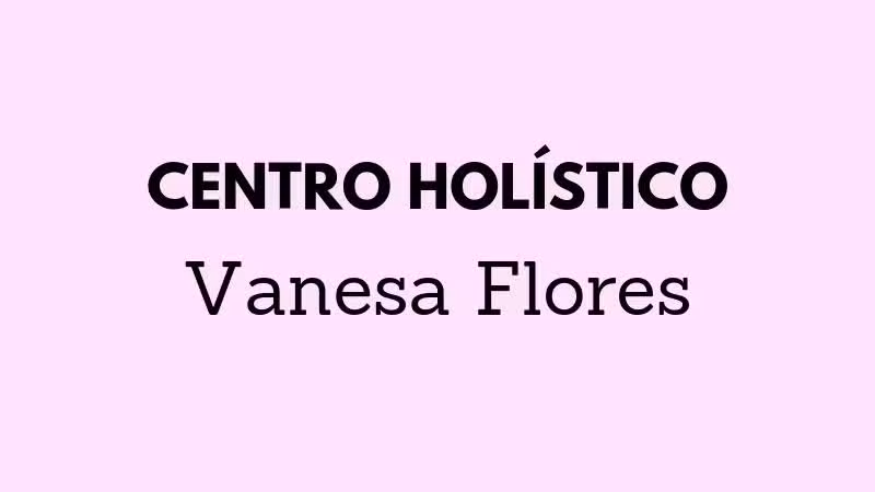 CENTRO HOLISTICO VANESA FLORES