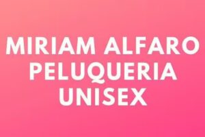 MIRIAM ALFARO PELUQUERIA UNISEX